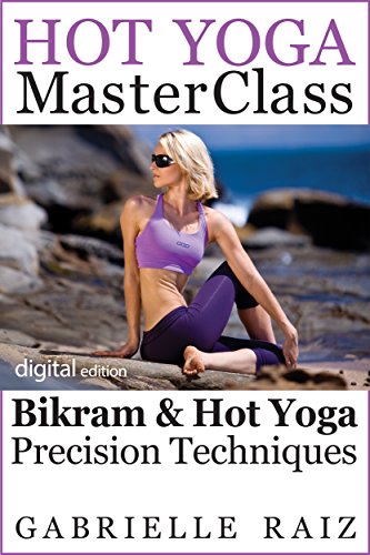 Download Hot Yoga MasterClass: Bikram and Hot Yoga Precision Techniques for Beginners to Advanced Download Hot Yoga MasterClass: Bikram and Hot Yoga Precision Techniques for Beginners to Advanced