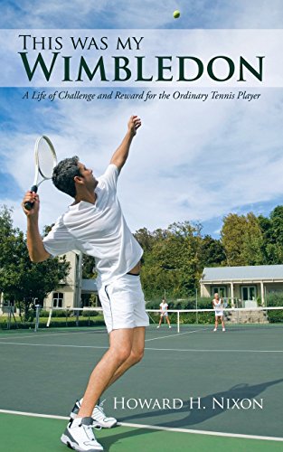 This Was My Wimbledon: A Life of Challenge and Reward for the Ordinary Tennis Player by Howard H. Nixon (11-Jun-2012) Paperback francais This Was My Wimbledon: A Life of Challenge and Reward for the Ordinary Tennis Player by Howard H. Nixon (11-Jun-2012) Paperback francais