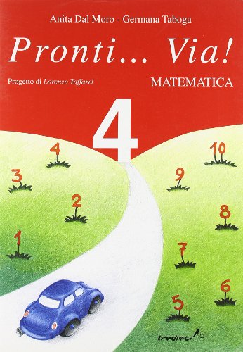 Pronti... via! Matematica. Per la 4ª classe elementare Pronti... via! Matematica. Per la 4ª classe elementare