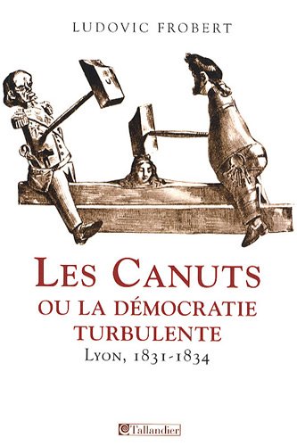 couverture de : Les canuts, ou la d&eacute;mocratie turbulente