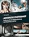 Produktbild Advanced Photoshop: Profitricks für die Bildbearbeitung mit Photoshop und Co.