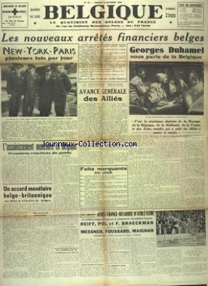 BELGIQUE [No 36] du 10/10/1944 - LES NOUVEAUX ARRETES FINANCIERS BELGES - NEW YORK - PARIS PLUSIEURS FOIS PAR JOUR - GEORGES DUHAMEL NOUS PARLE DE LA BELGIQUE - AVANCE GENERALE DES ALLIES - L'ASSAINISSEMENT MONETAIRE EN BELGIQUE - UN ACCORD MONETAIRE BELGO-BRITANNIQUE - ATHLETISME AVEC REIFF - POL - BRAECKMAN - MESSNER - FOUSSARD ET MAIGNAN francais
