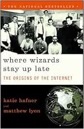Where Wizards Stay Up Late The Origins Of The Internet Amazon De Hafner Katie Fremdsprachige Bucher