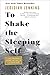 To Shake the Sleeping Self: A Journey from Oregon to Patagonia, and a Quest for a Life with No Regret by Jedidiah Jenkins