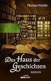Bücher Neuerscheinungen 2022 - Das Haus der Geschichten von Thomas Franke
