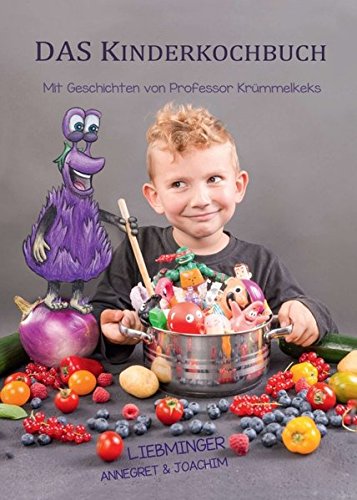 Download DAS Kinderkochbuch: Mit Geschichten von Professor Krümmelkeks Download DAS Kinderkochbuch: Mit Geschichten von Professor Krümmelkeks