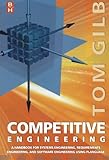 Competitive Engineering: A Handbook for Systems Engineering, Requirements Engineering, and Software Engineering Using Planguage by Tom Gilb