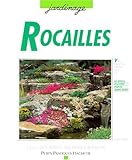 Rocailles : Aménagement, plantations, pour réaliser chez soi un paysage naturel en miniature