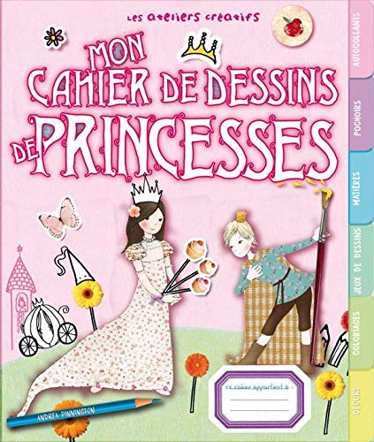 Mon cahier de dessins de princesses Mon cahier de dessins de princesses