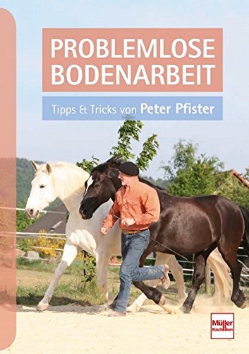 Download Problemlose Bodenarbeit: Tipps und Tricks von Peter Pfister Download Problemlose Bodenarbeit: Tipps und Tricks von Peter Pfister