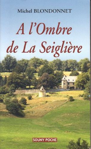 couverture de : A l'ombre de la Seigli&egrave;re