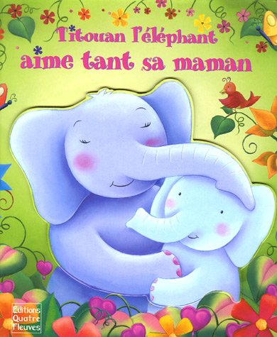 couverture de : Titouan l'&eacute;l&eacute;phant aime tant sa maman