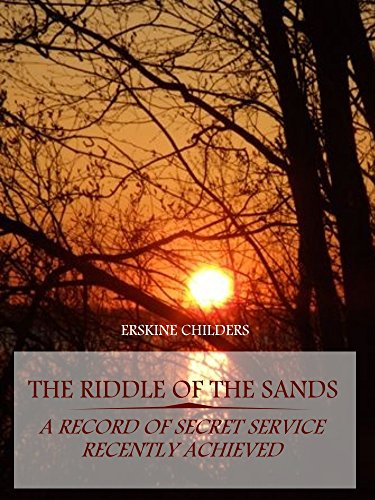 The Riddle of the Sands : A Record of Secret Service Recently Achieved (Illustrated) (English Editio The Riddle of the Sands : A Record of Secret Service Recently Achieved (Illustrated) (English Editio