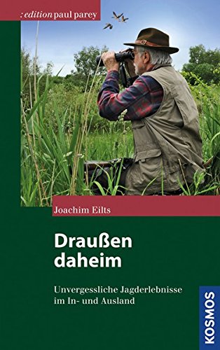 Download Draußen daheim: Unvergessliche Jagderlebnisse im In- und Ausland (Edition Paul Parey) Download Draußen daheim: Unvergessliche Jagderlebnisse im In- und Ausland (Edition Paul Parey)