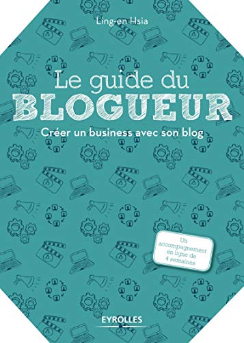 Télécharger Le guide du blogueur: Créer un business avec son blog Livre eBook France