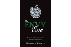 The Envy of Eve: Finding Contentment in a Covetous World (Focus for Women)