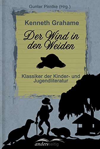 Download Der Wind in den Weiden: Klassiker der Kinder- und Jugendliteratur