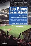 Image de Les Bleus de sa majesté : Des français au coeur du foot anglais