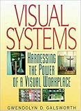 Visual Systems: Harnessing the Power of the Visual Workplace: Harnessing the Power of a Visual Workplace by 