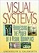 Visual Systems: Harnessing the Power of the Visual Workplace: Harnessing the Power of a Visual Workplace by 