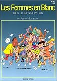 Les Femmes en Blanc - tome 14 - DES CORPS ROMPUS