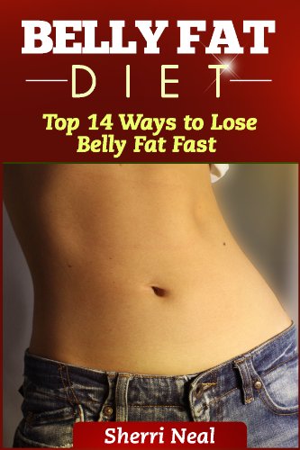 Belly Fat Diet: Top 14 Ways to Lose Belly Fat Fast (English Edition) Belly Fat Diet: Top 14 Ways to Lose Belly Fat Fast (English Edition)