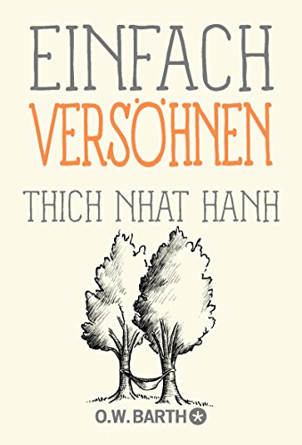 Einfach versöhnen (Basics der Achtsamkeit)
