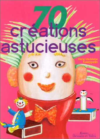 couverture de : 70 cr&eacute;ations astucieuses
