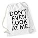 Produktbild Don`t Even Look At Me Gymsack White Certified Freak