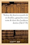 Image de Notice de dessins montés & en feuilles, gouaches sous verre & dans des bordures dorées: . vente 23 mars 1778