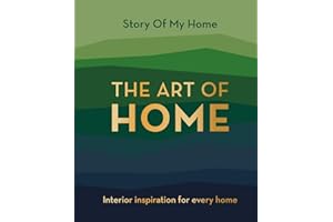 The Art Of Home: Interior Inspiration For Every Home