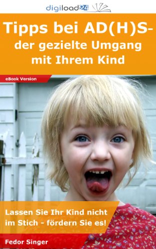 Download Tipps bei AD(H)S: der gezielte Umgang mit Ihrem Kind - Lassen Sie Ihr Kind nicht im Stich - fördern Sie es! Download Tipps bei AD(H)S: der gezielte Umgang mit Ihrem Kind - Lassen Sie Ihr Kind nicht im Stich - fördern Sie es!