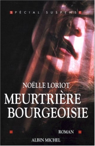 couverture de : Meurtri&egrave;re bourgeoisie