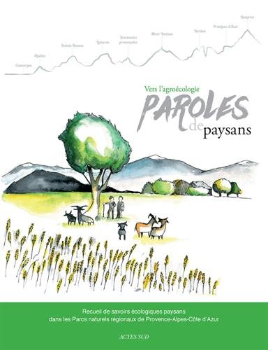 Vers l'agroécologie, paroles de paysans : Recueil de savoirs écologiques paysans dans les Parcs naturels régionaux de Provence-Alpes-Côte d'Azur en ligne Vers l'agroécologie, paroles de paysans : Recueil de savoirs écologiques paysans dans les Parcs naturels régionaux de Provence-Alpes-Côte d'Azur en ligne
