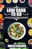 Image de Low Carb to go: 60 Rezepte für Berufstätige und Einsteiger (low carb high fat, low carb Rezepte, l