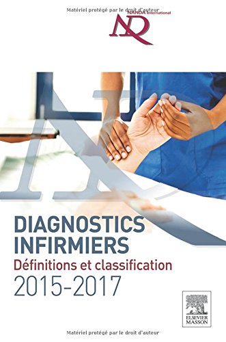 Diagnostics infirmiers 2015-2017: Définitions et classification en ligne Diagnostics infirmiers 2015-2017: Définitions et classification en ligne