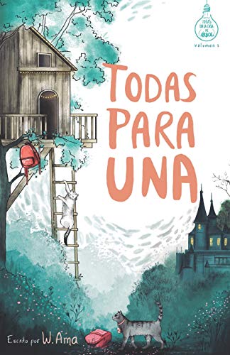 Todas para una (Serie Ideas en la casa del árbol Volumen 1): Novela infantiljuvenil Lectura de 89 a 1112 años Lite