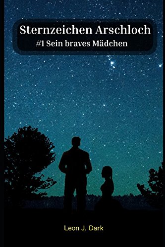 Preisvergleich Produktbild Sternzeichen Arschloch: #1 Sein braves Mädchen