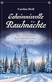 Geheimnisvolle Rauhnächte: Rituale, Rezepte, Räucheranleitungen für 2019 - 2021 by 