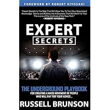 Expert Secrets: The Underground Playbook for Finding Your Message, Building a Tribe, and Changing the World