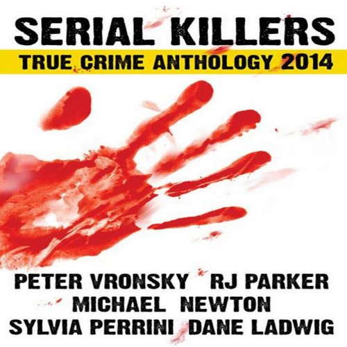Serial Killers True Crime Anthology 2014: Annual Anthology (Volume 1)