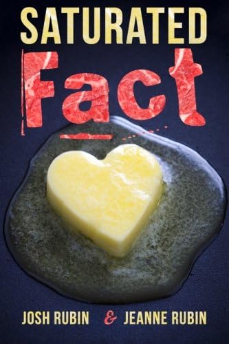 Saturated Fact: A Closer Look at "Healthy Fats" and the Truth about Saturated Fat