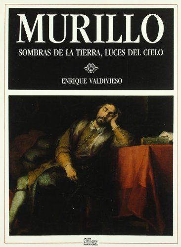 Download Murillo: sombras de la Tierra, luces del cielo (Sílex arte)
