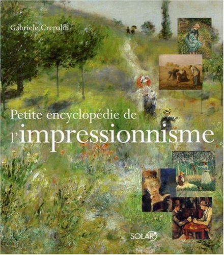 couverture de : Petite encyclop&eacute;die de l'impressionnisme