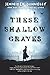These Shallow Graves by 