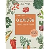 Gemüse: Anbau, Pflege, Ernte - mit 65 Pflanzenporträts und zahlreichen Sortentipps