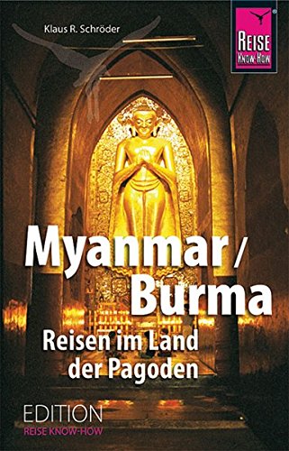 Myanmar/Burma Reisen im Land der Pagoden (Edition Reise Know-How)