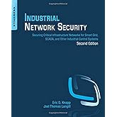Industrial Network Security: Securing Critical Infrastructure Networks for Smart Grid, SCADA, and Other Industrial Control Sy