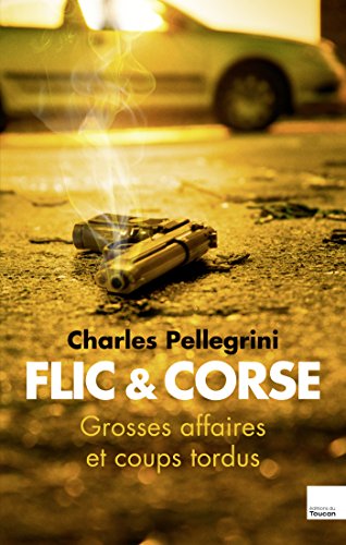 Download Flic et corse - Grandes affaires et coups tordus Download Flic et corse - Grandes affaires et coups tordus