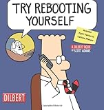 Try Rebooting Yourself: A Dilbert Collection Try Rebooting Yourself: A Dilbert Collection